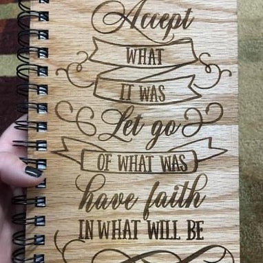 Accept what it was Let go of what it was Have faith in what it will be Journal