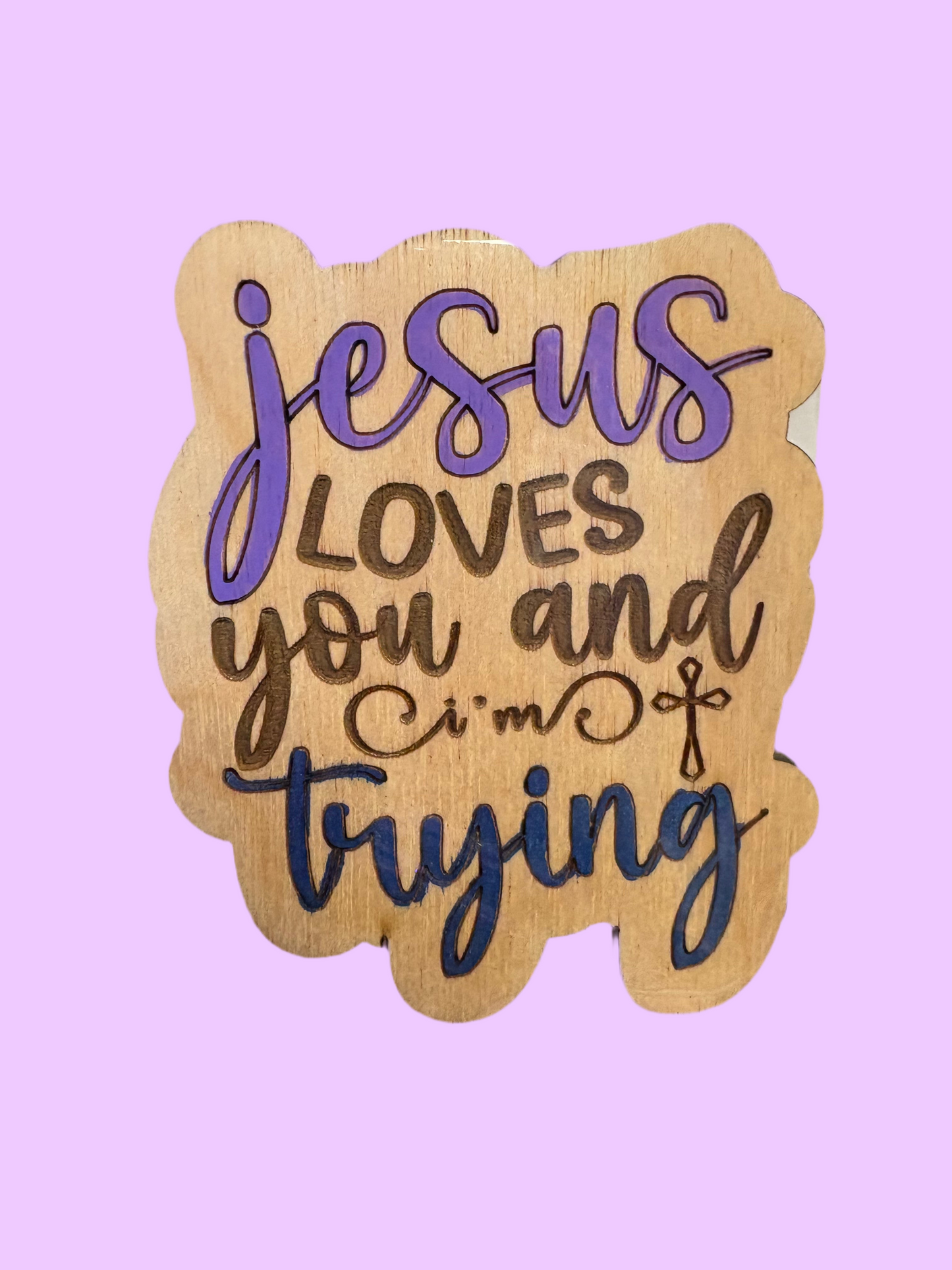 Jesus loves you and I’m trying magnet